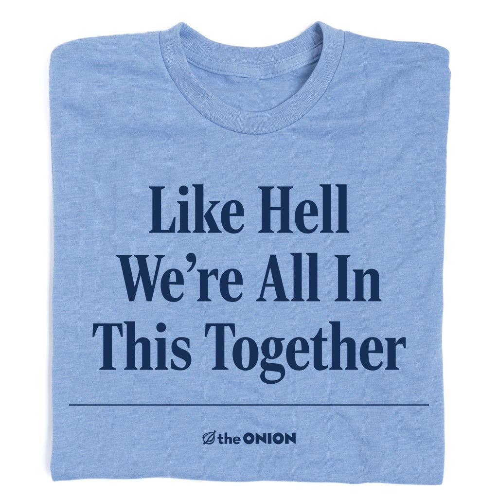 The Onion: Like Hell - Adult & Kids T-Shirts, Sweatshirts & Hoodies apparel design preview 1