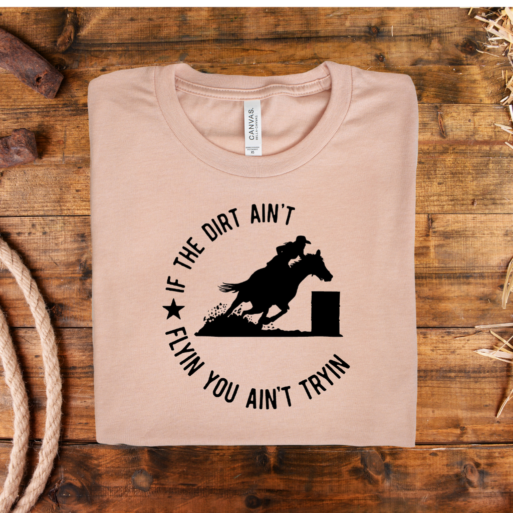 If the Dirt Ain't Flying Barrell Racing Graphic - Adult & Kids T-Shirts, Sweatshirts & Hoodies apparel design preview 1
