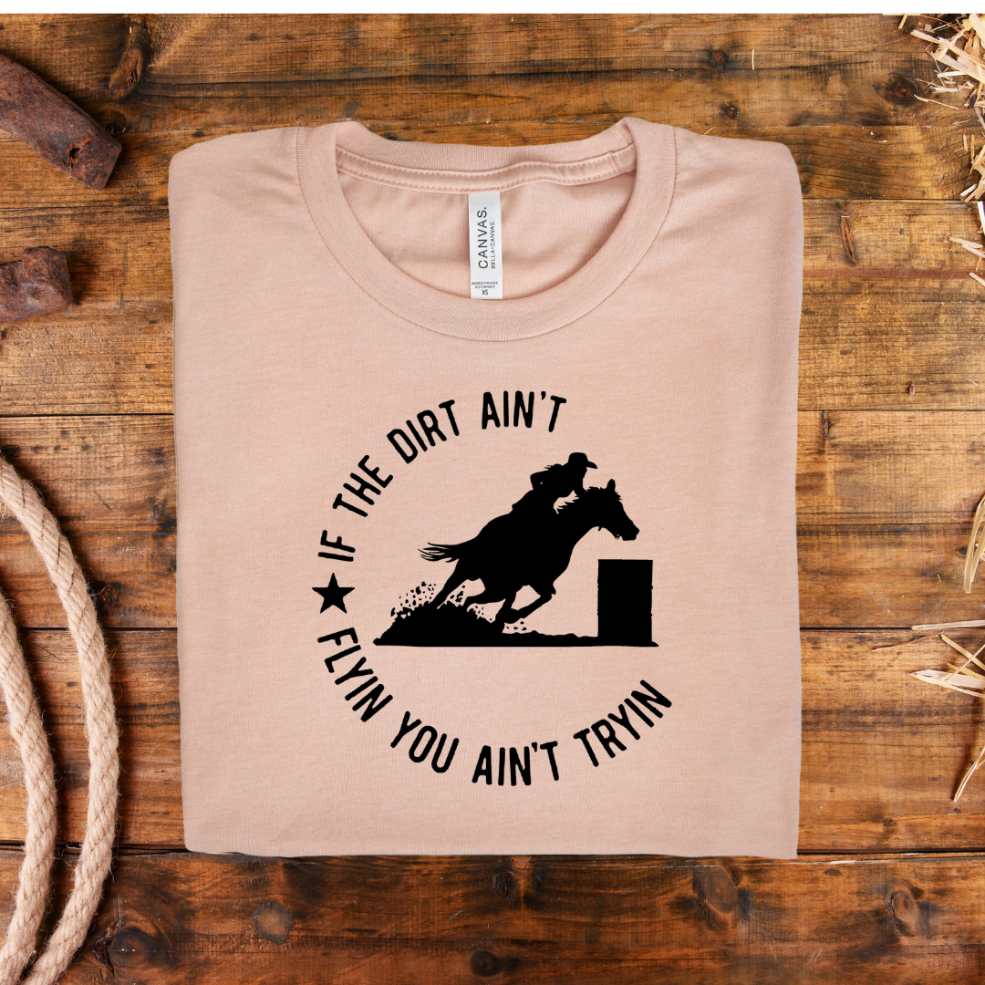 If the Dirt Ain't Flying Barrell Racing Graphic - Adult & Kids T-Shirts, Sweatshirts & Hoodies apparel design preview 1