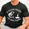 If I've Gone Missing Fishing - Adult & Kids T-Shirts, Sweatshirts & Hoodies apparel design preview 1