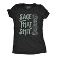 Sage That Shit Women's - Adult & Kids T-Shirts, Sweatshirts & Hoodies apparel design preview 1