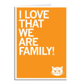 I Love That We Are Family Greeting Card - Adult & Kids T-Shirts, Sweatshirts & Hoodies apparel design preview 1