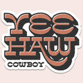 Yeehaw Cowboy Sticker Decal, Western, Texas - Adult & Kids T-Shirts, Sweatshirts & Hoodies apparel design preview 1