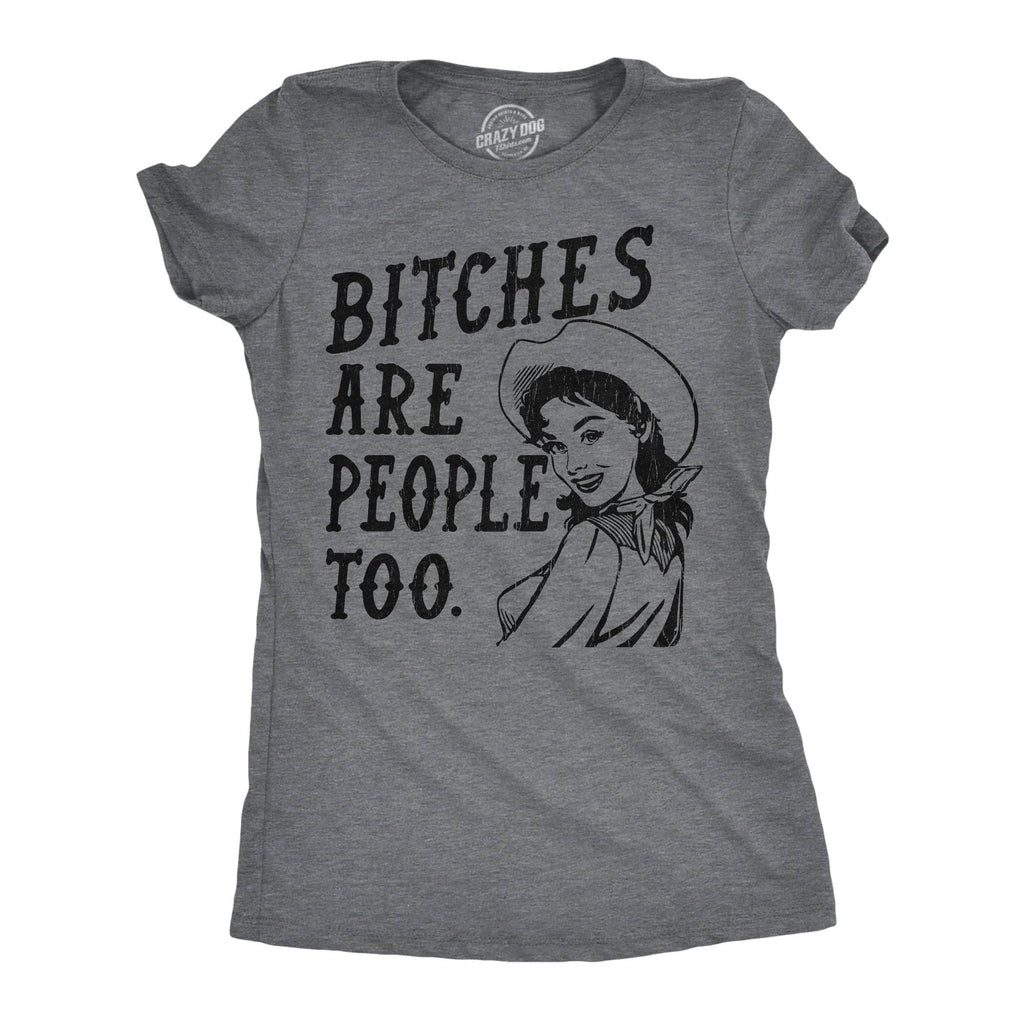 Bitches Are People Too Women's - Adult & Kids T-Shirts, Sweatshirts & Hoodies apparel design preview 1