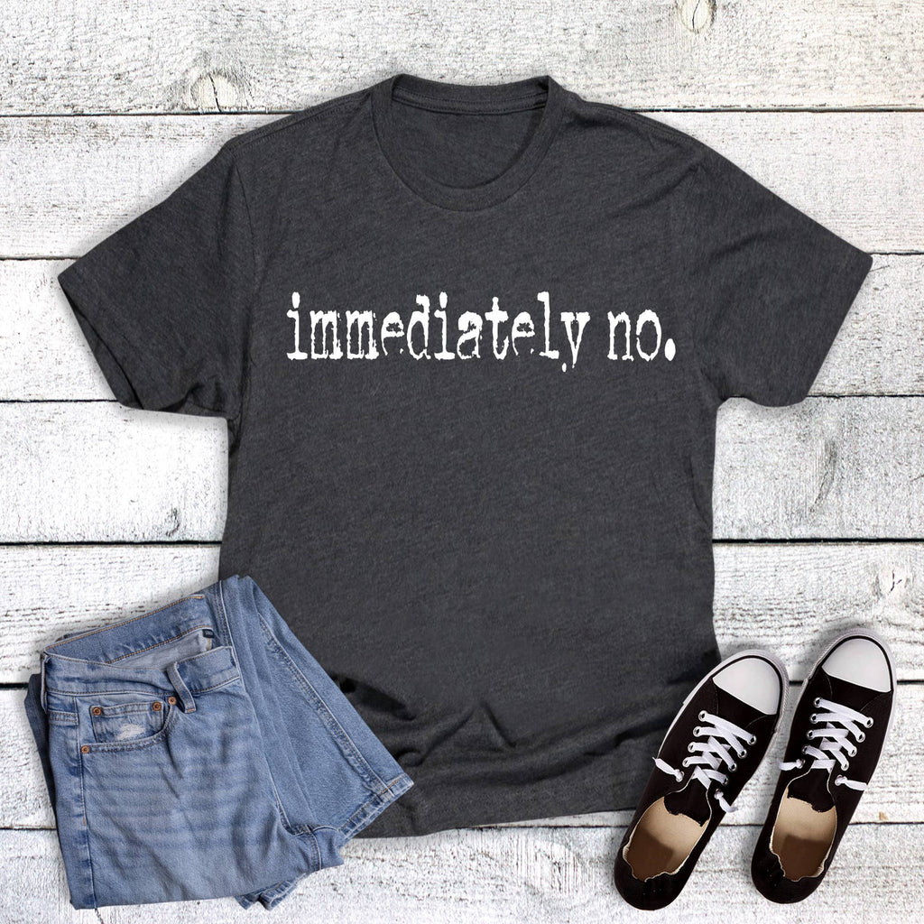 Funny Immediately No Graphic - Adult & Kids T-Shirts, Sweatshirts & Hoodies apparel design preview 1