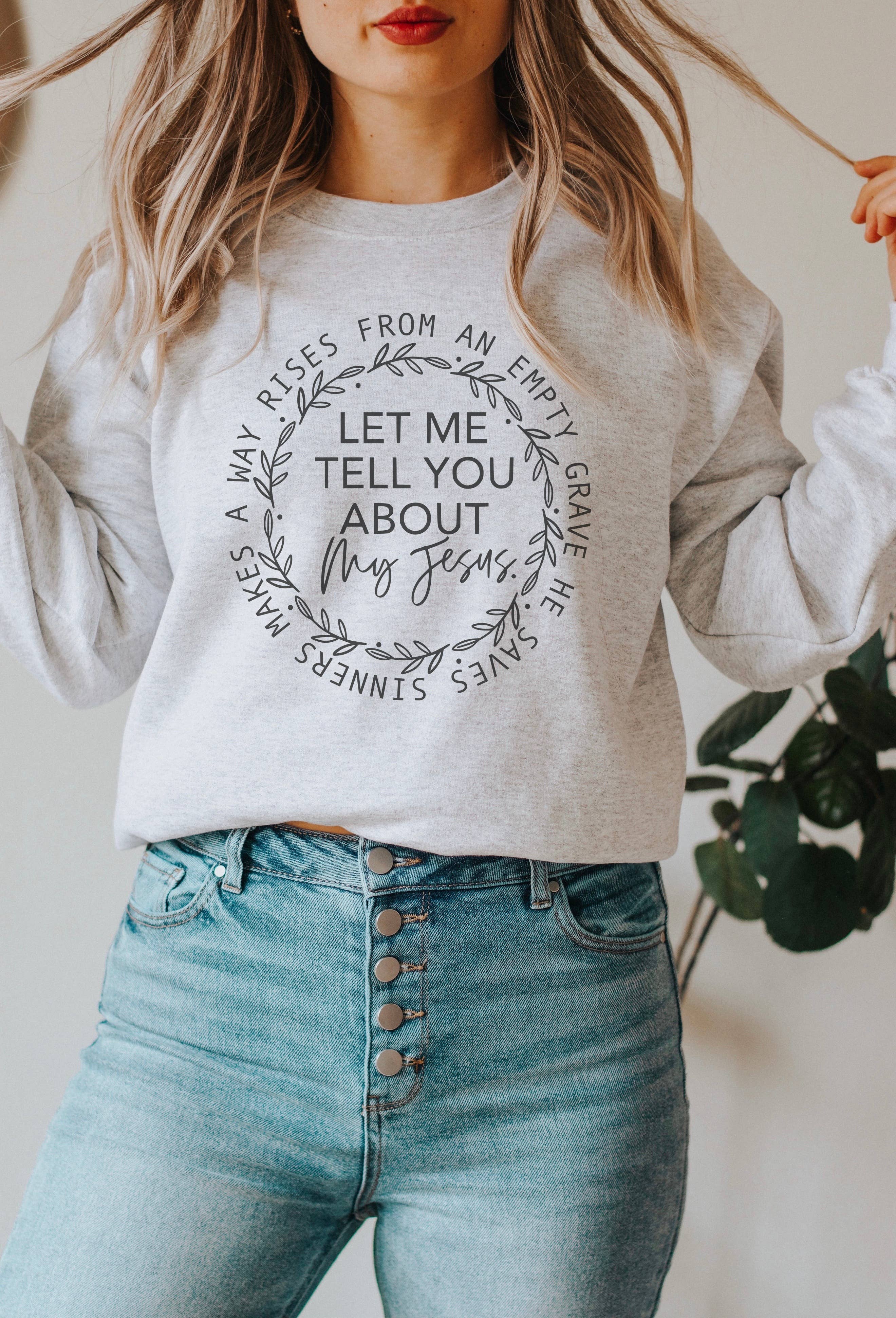 Let Me Tell You About My Jesus Crew Neck - Adult & Kids T-Shirts, Sweatshirts & Hoodies apparel design preview 1