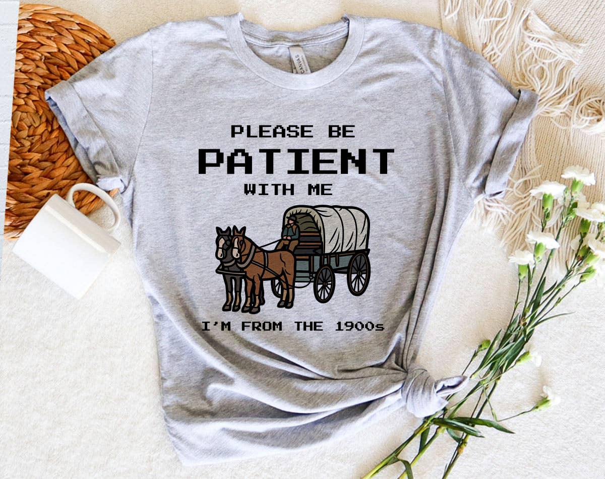 Please Be Patient, I'm from the 1900's Funny - Adult & Kids T-Shirts, Sweatshirts & Hoodies apparel design preview 1