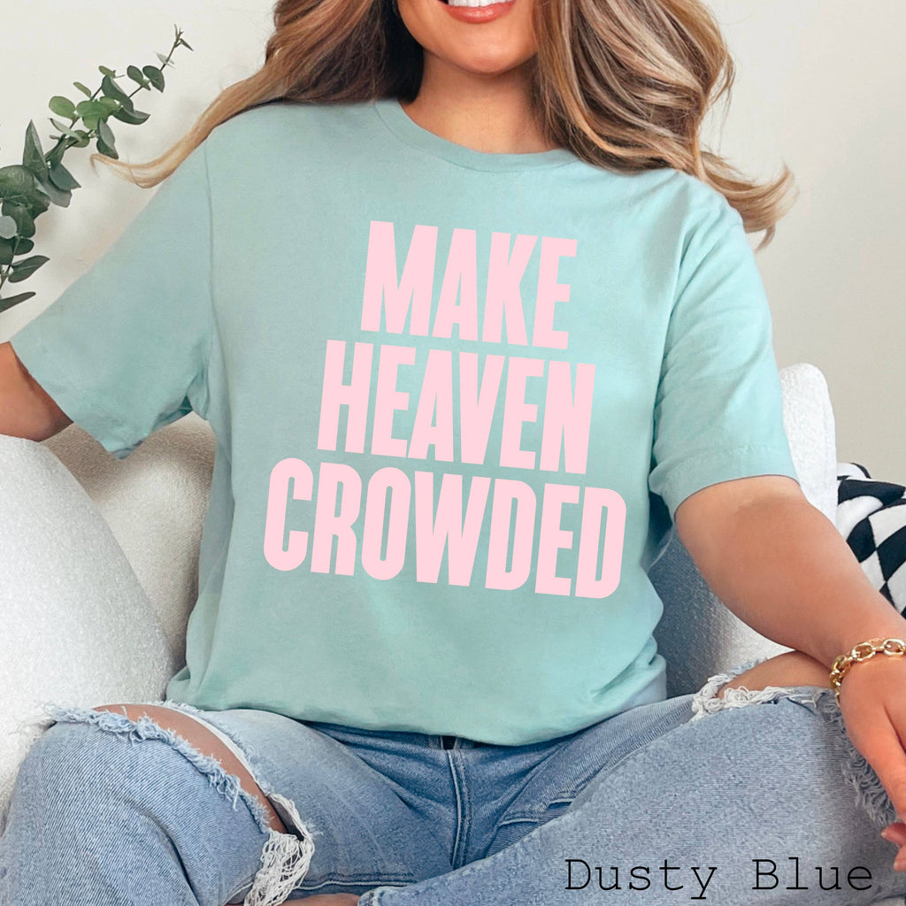 Make Heaven Crowded Graphic Bella Canvas - Adult & Kids T-Shirts, Sweatshirts & Hoodies apparel design preview 1