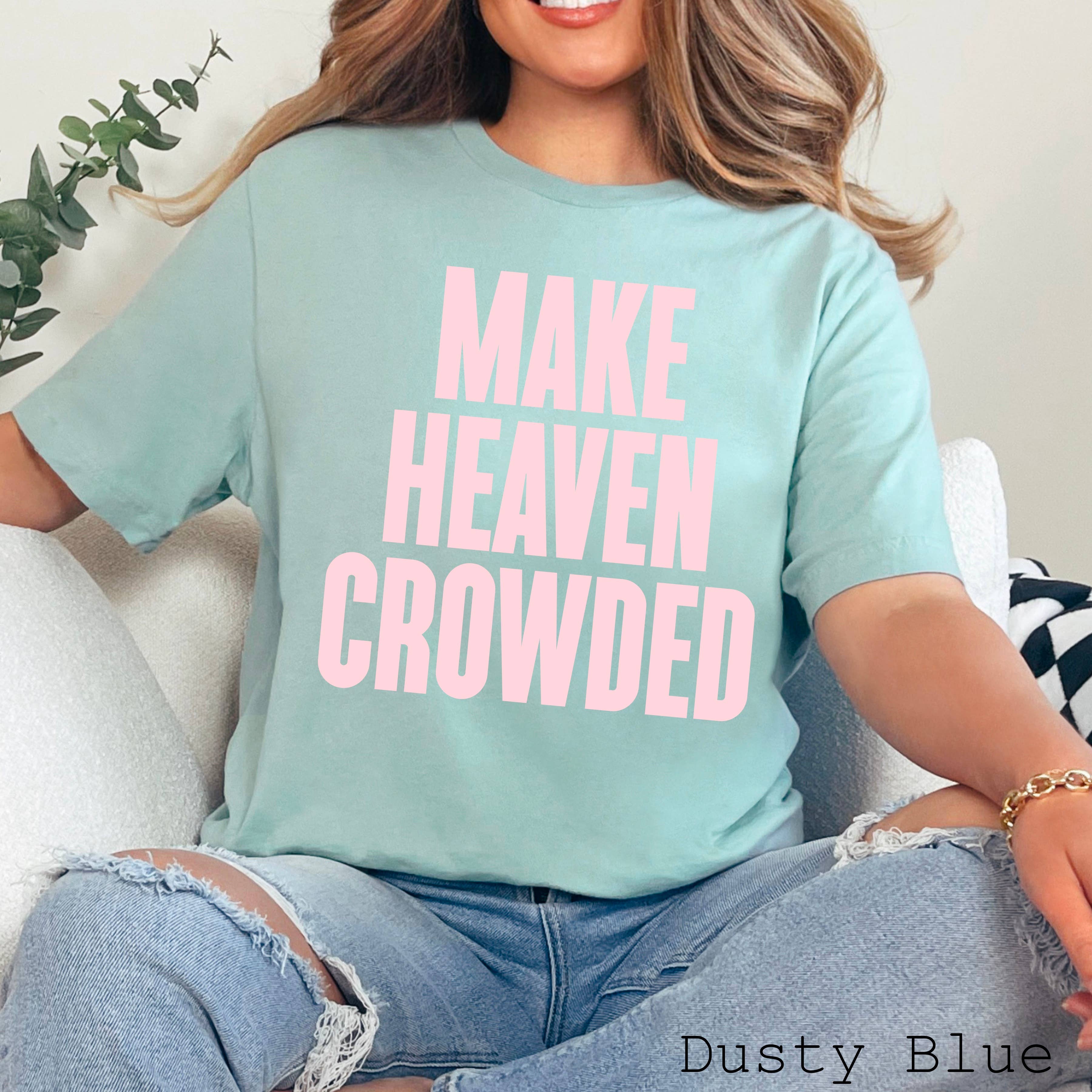 Make Heaven Crowded Graphic Bella Canvas - Adult & Kids T-Shirts, Sweatshirts & Hoodies apparel design preview 1
