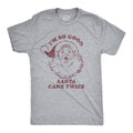 I'm So Good Santa Came Twice Men's - Adult & Kids T-Shirts, Sweatshirts & Hoodies apparel design preview 1