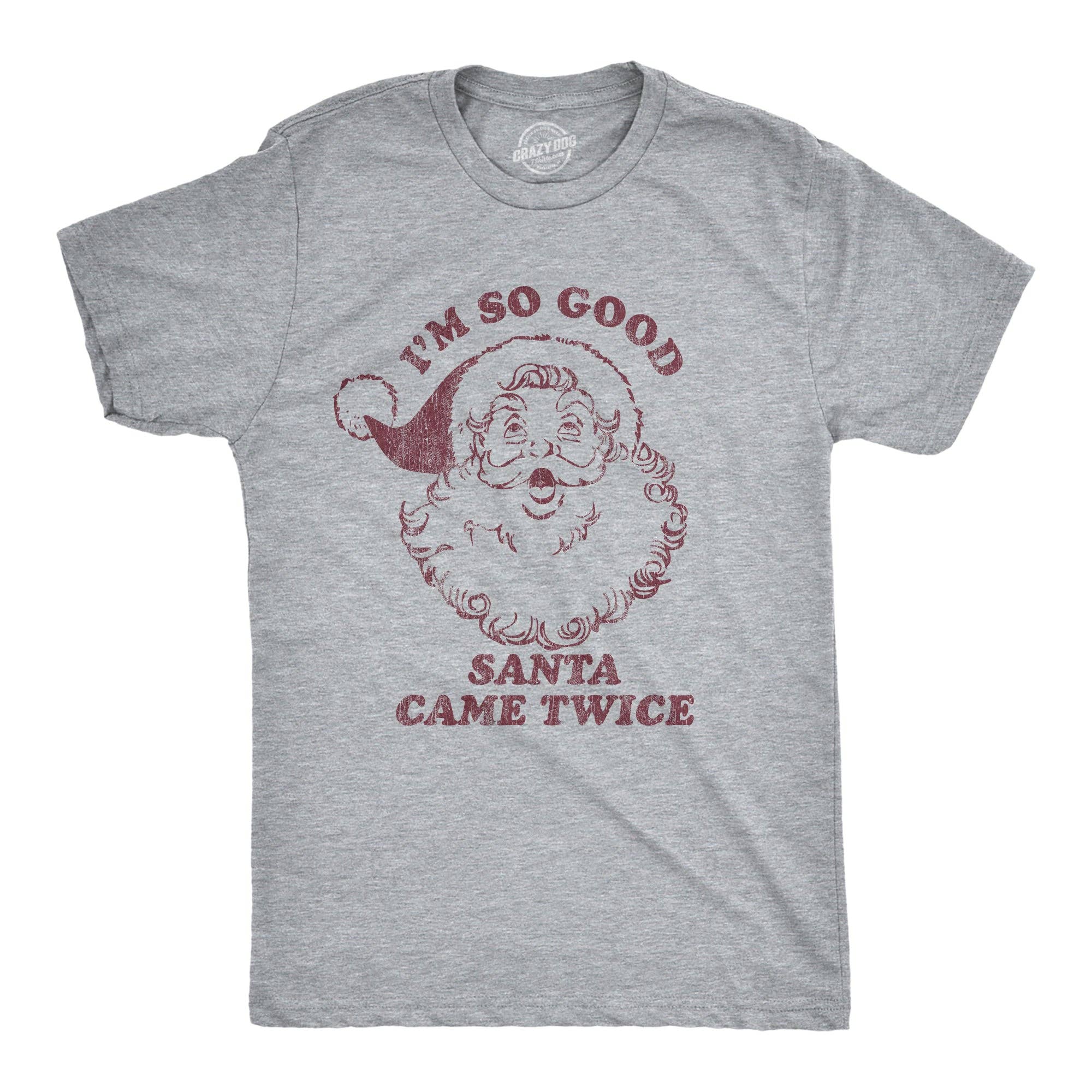 I'm So Good Santa Came Twice Men's - Adult & Kids T-Shirts, Sweatshirts & Hoodies apparel design preview 1