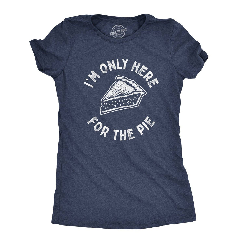 I'm Only Here For the Pie Women's - Adult & Kids T-Shirts, Sweatshirts & Hoodies apparel design preview 1