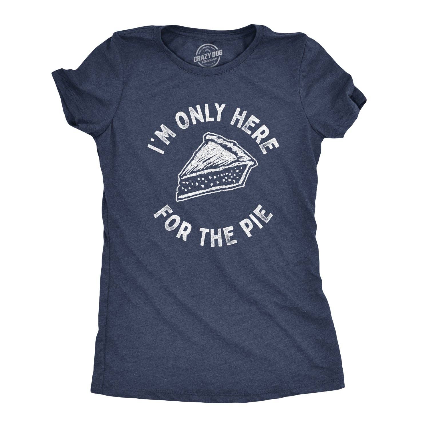 I'm Only Here For the Pie Women's - Adult & Kids T-Shirts, Sweatshirts & Hoodies apparel design preview 1