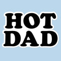 Hot Dad Sticker Decal, Father's Day - Adult & Kids T-Shirts, Sweatshirts & Hoodies apparel design preview 1