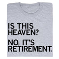 Is This Heaven? No, It's Retirement - Adult & Kids T-Shirts, Sweatshirts & Hoodies apparel design preview 1