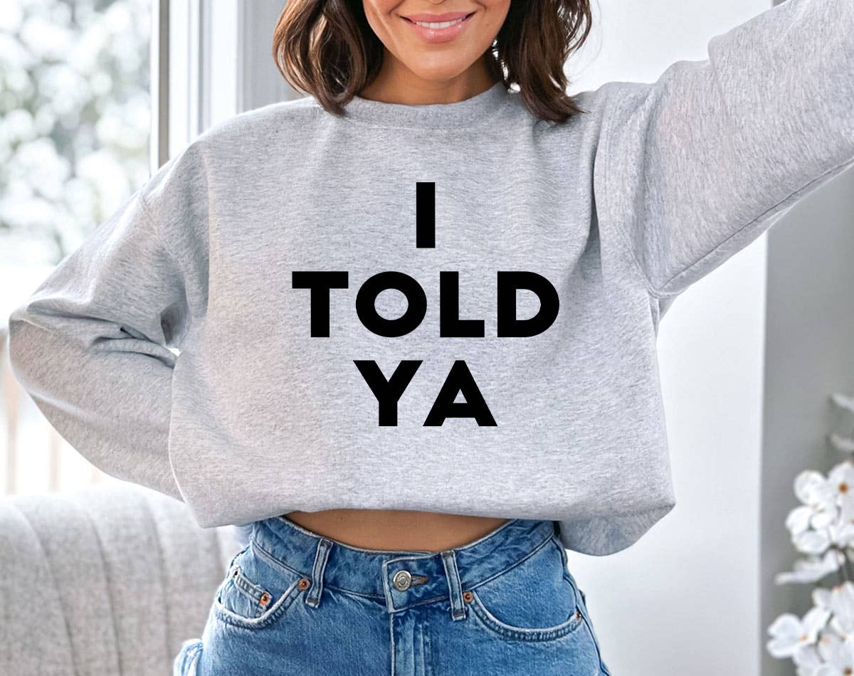 I Told You Funny Sarcastic Saying Office - Adult & Kids T-Shirts, Sweatshirts & Hoodies apparel design preview 1