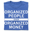 Organized People Over Money - Adult & Kids T-Shirts, Sweatshirts & Hoodies apparel design preview 1