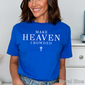 Make Heaven Crowded Christian Graphic Gildan - Adult & Kids T-Shirts, Sweatshirts & Hoodies apparel design preview 1