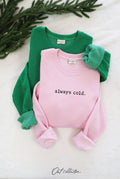 Always Cold. Graphic Unisex Fleece Relax - Adult & Kids T-Shirts, Sweatshirts & Hoodies apparel design preview 1