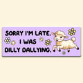 Sorry I'm Late Funny Bumper Sticker Decal, Car - Adult & Kids T-Shirts, Sweatshirts & Hoodies apparel design preview 1