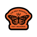 The Only Monarch That I Recognize Die-Cut Sticker - Adult & Kids T-Shirts, Sweatshirts & Hoodies apparel design preview 1