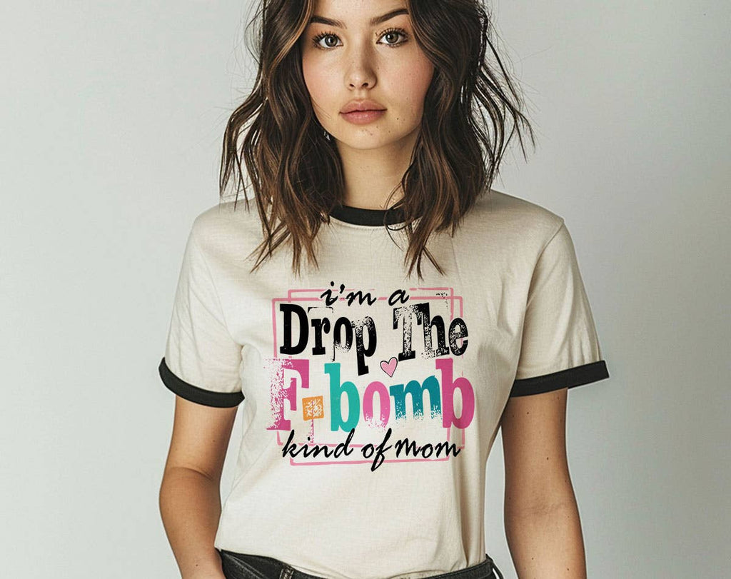 I'm A Drop the F-Word Kind of Mom Funny Ringer - Adult & Kids T-Shirts, Sweatshirts & Hoodies apparel design preview 1