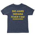 Die-Hard Indiana Fever Fan Kids - Adult & Kids T-Shirts, Sweatshirts & Hoodies apparel design preview 1