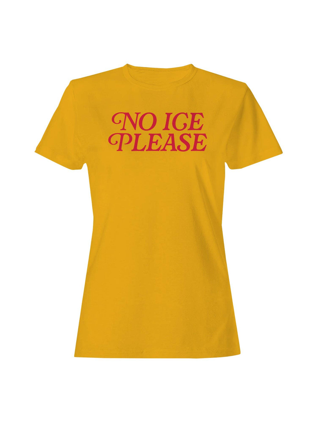 No Ice: Funny Quote Women's Gold - Adult & Kids T-Shirts, Sweatshirts & Hoodies apparel design preview 1