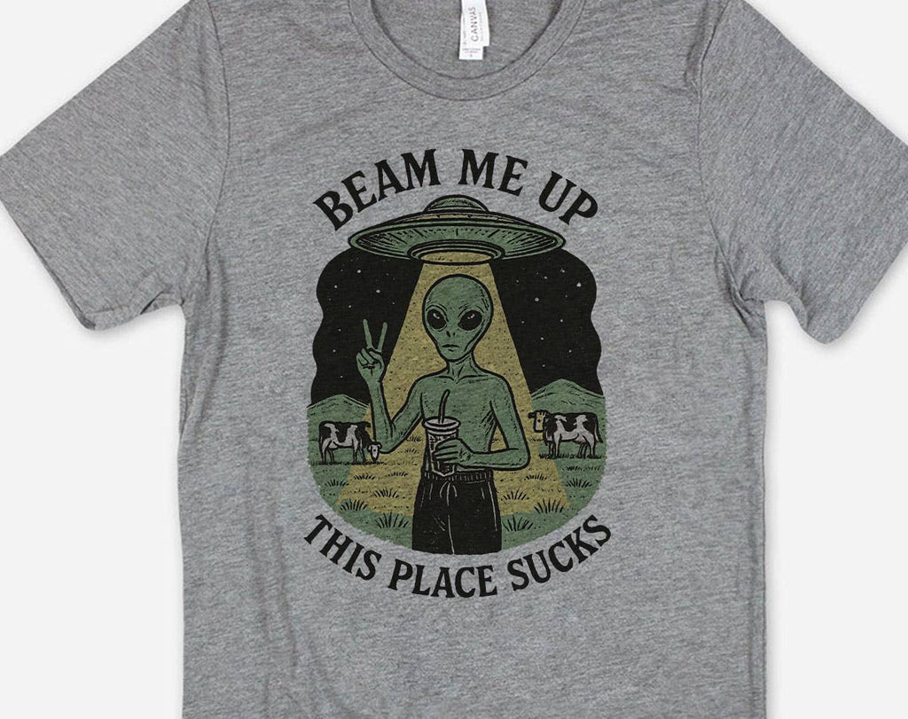 Beam Me Up, This Place Sucks Funny Alien - Adult & Kids T-Shirts, Sweatshirts & Hoodies apparel design preview 1