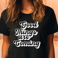 Good Things Are Coming - Adult & Kids T-Shirts, Sweatshirts & Hoodies apparel design preview 1