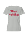 Wine Is My Valentine Design Women's - Adult & Kids T-Shirts, Sweatshirts & Hoodies apparel design preview 1