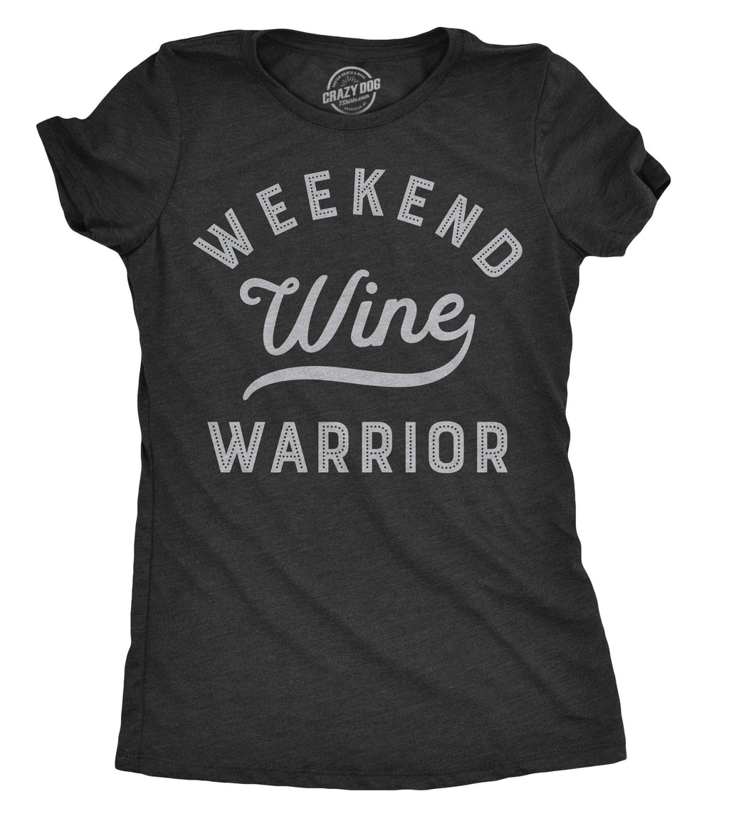 Weekend Warrior Wine Women's - Adult & Kids T-Shirts, Sweatshirts & Hoodies apparel design preview 1