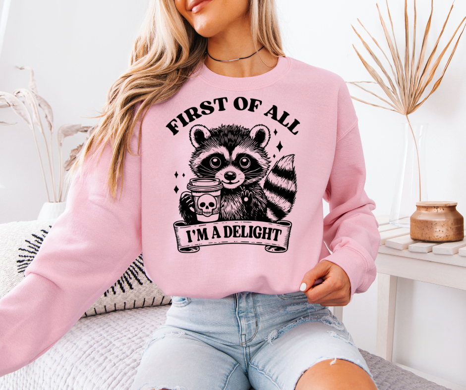 First of All, I'm A Delight - Adult & Kids T-Shirts, Sweatshirts & Hoodies apparel design preview 1