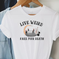 Live Weird Fake Your Own Death Opossum Possum - Adult & Kids T-Shirts, Sweatshirts & Hoodies apparel design preview 1