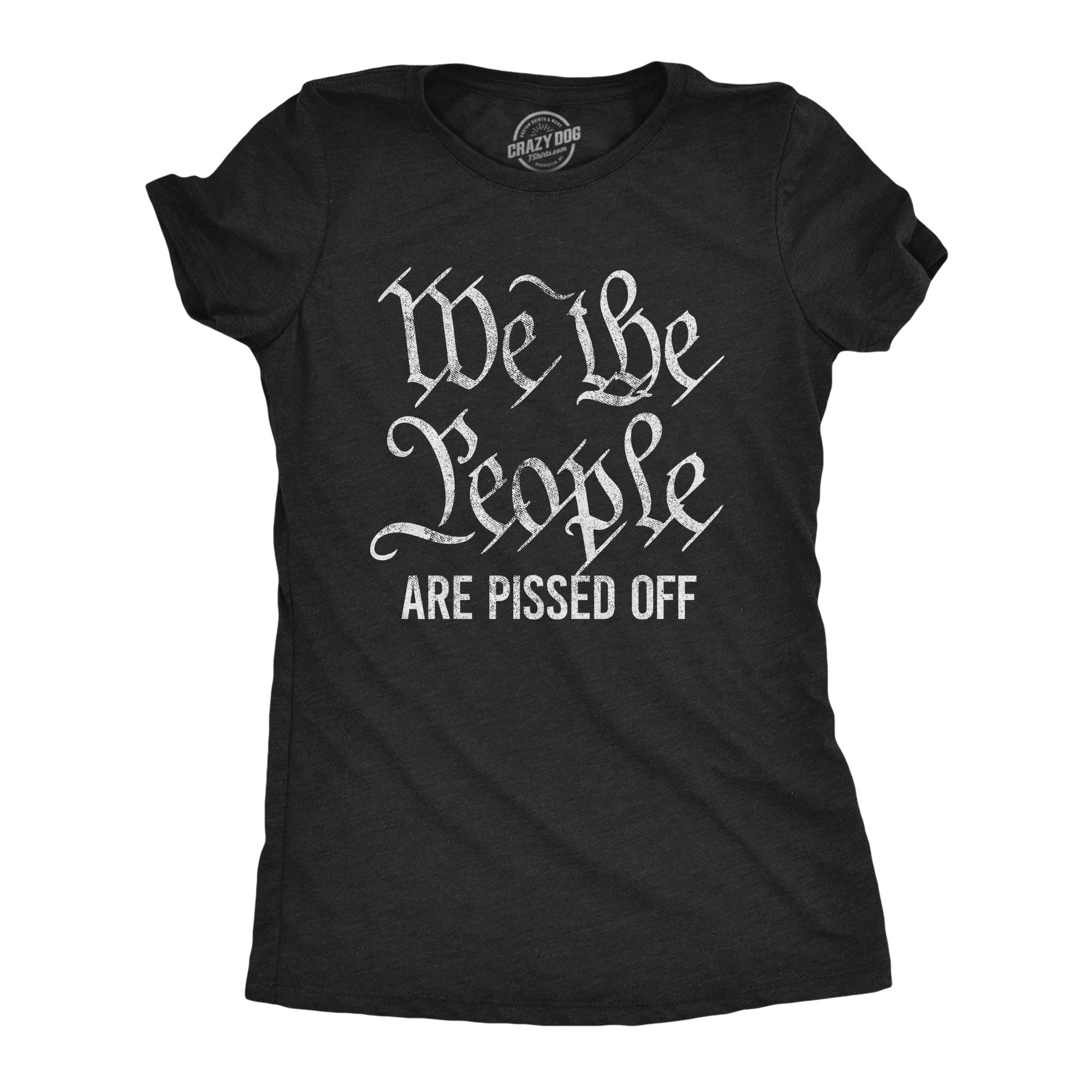 We the People Are Pissed Off Women's - Adult & Kids T-Shirts, Sweatshirts & Hoodies apparel design preview 1