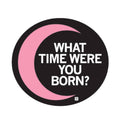 What Time Were You Born Die-Sticker - Adult & Kids T-Shirts, Sweatshirts & Hoodies apparel design preview 1