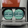 Trendy Car Accessory My Energy Is Expensive - Adult & Kids T-Shirts, Sweatshirts & Hoodies apparel design preview 1
