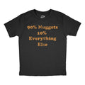 90 Percent Nuggets 10 Everything Else - Adult & Kids T-Shirts, Sweatshirts & Hoodies apparel design preview 1
