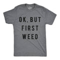 Ok But First Weed Men's - Adult & Kids T-Shirts, Sweatshirts & Hoodies apparel design preview 1