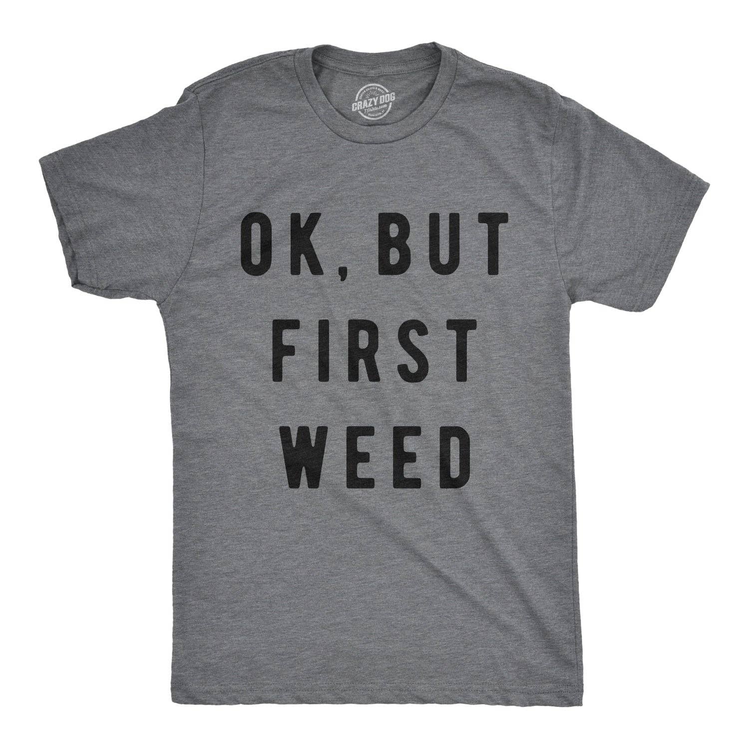Ok But First Weed Men's - Adult & Kids T-Shirts, Sweatshirts & Hoodies apparel design preview 1