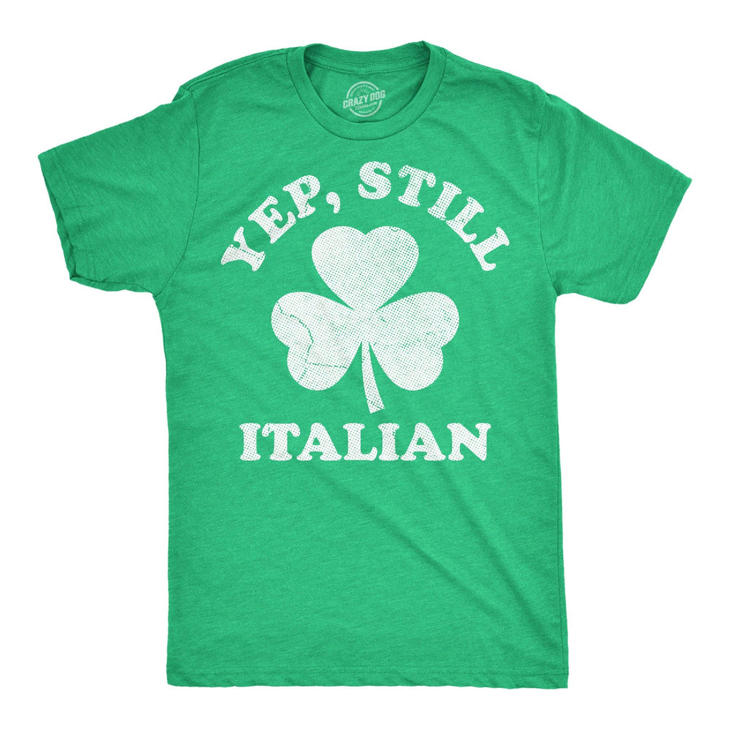 Yep Still Italian Men's - Adult & Kids T-Shirts, Sweatshirts & Hoodies apparel design preview 1