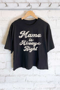 Mama Is Always Right - Adult & Kids T-Shirts, Sweatshirts & Hoodies apparel design preview 1