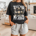 Floral Let Me Tell You About My Jesus - Adult & Kids T-Shirts, Sweatshirts & Hoodies apparel design preview 1