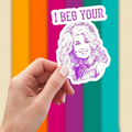 I Beg Your Sticker - Adult & Kids T-Shirts, Sweatshirts & Hoodies apparel design preview 1