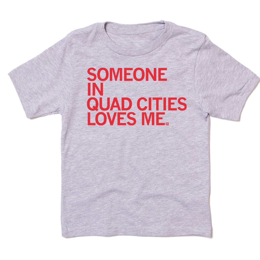 Someone Loves Me Quad Cities Kids - Adult & Kids T-Shirts, Sweatshirts & Hoodies apparel design preview 1