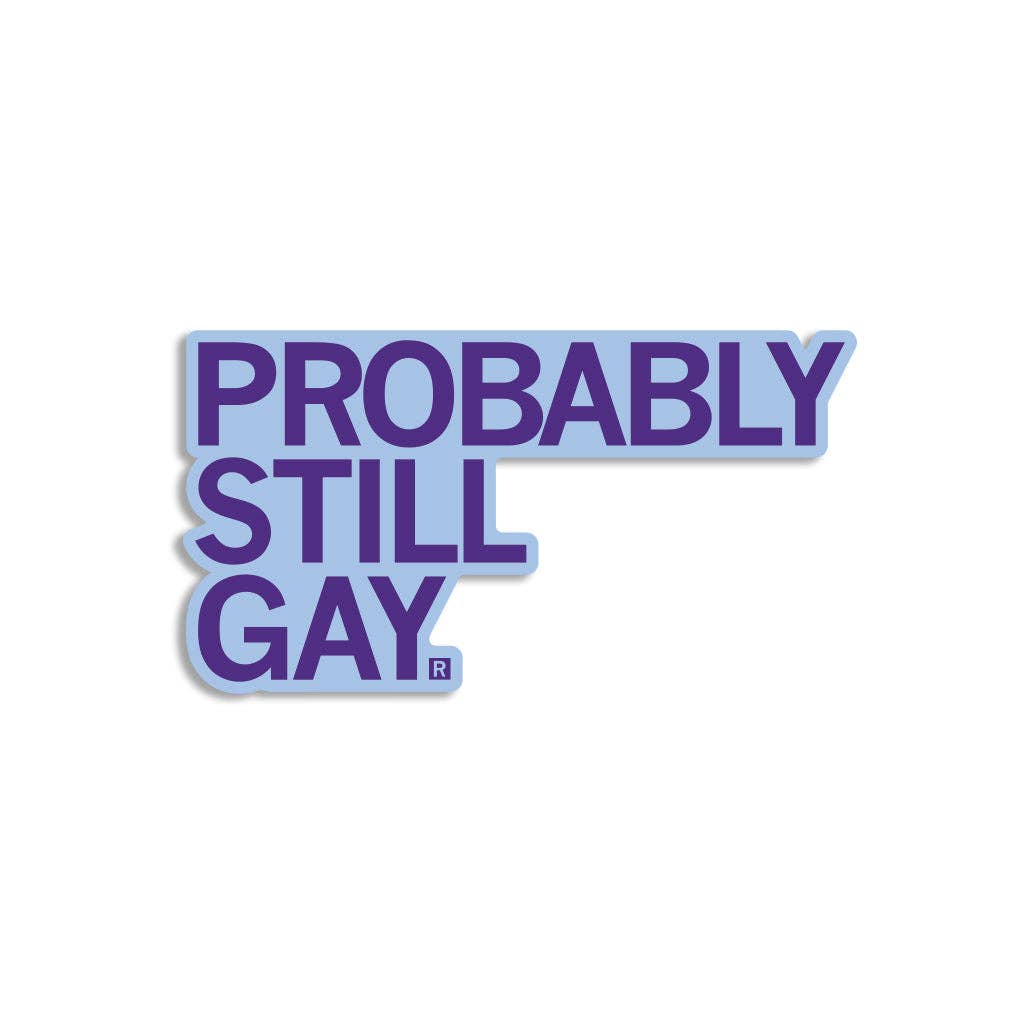 Probably Still Gay Die-Cut Sticker - Adult & Kids T-Shirts, Sweatshirts & Hoodies apparel design preview 1