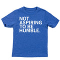 Not Aspiring To Be Humble Kids - Adult & Kids T-Shirts, Sweatshirts & Hoodies apparel design preview 1
