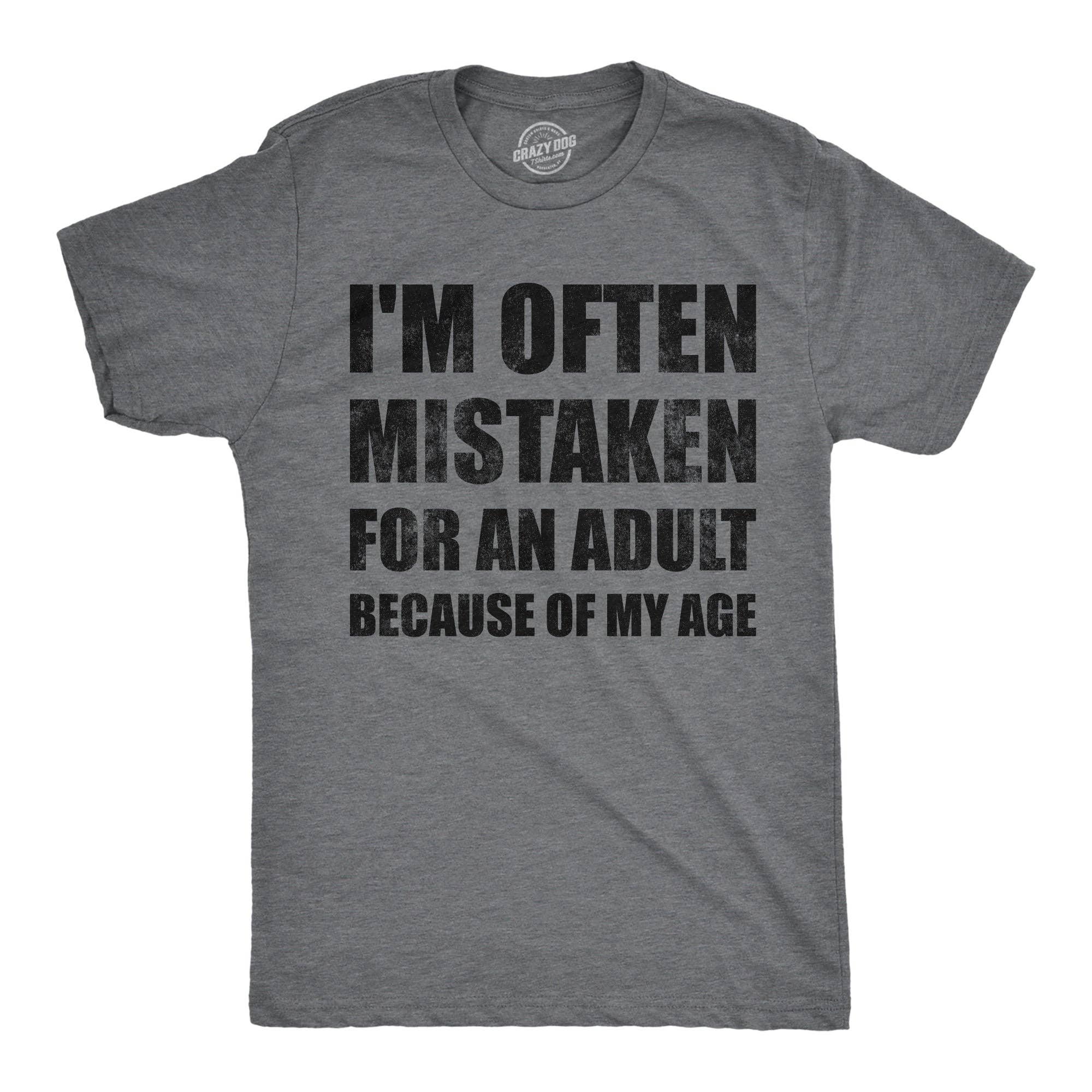 Im Often Mistaken For An Adult Because of My Age - Adult & Kids T-Shirts, Sweatshirts & Hoodies apparel design preview 1