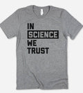 In Science We Trust Funny Puns Sassy Gift - Adult & Kids T-Shirts, Sweatshirts & Hoodies apparel design preview 1