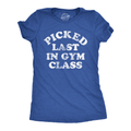 Picked Last in Gym Class Women's - Adult & Kids T-Shirts, Sweatshirts & Hoodies apparel design preview 1